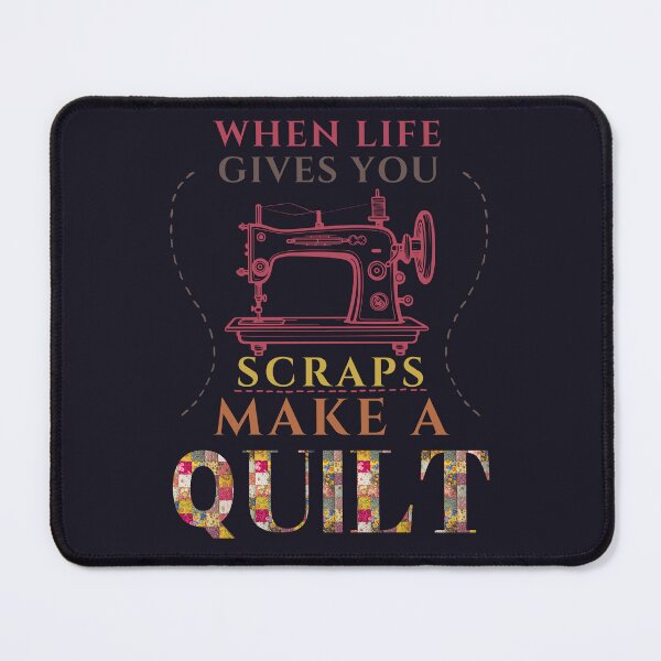 Item preview, When Life Gives You Scraps, Make a Quilt - Funny Quilter designed and sold by Wiss2Arts.