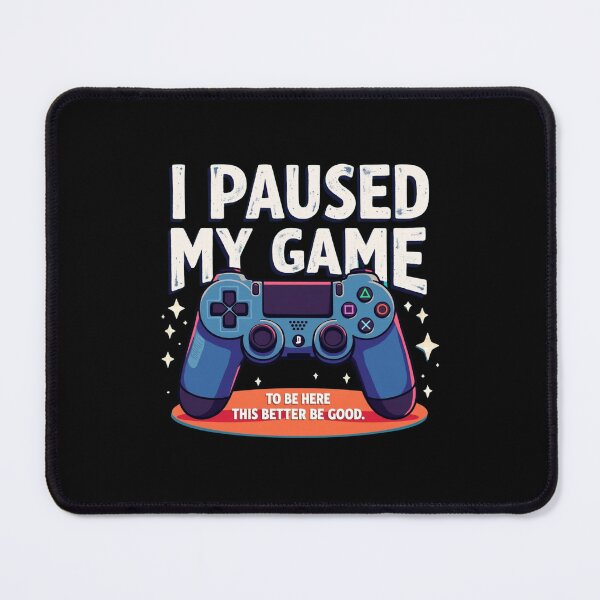Item preview, I Paused My Game Funny Gamer Quote Design designed and sold by haitrieuic96.