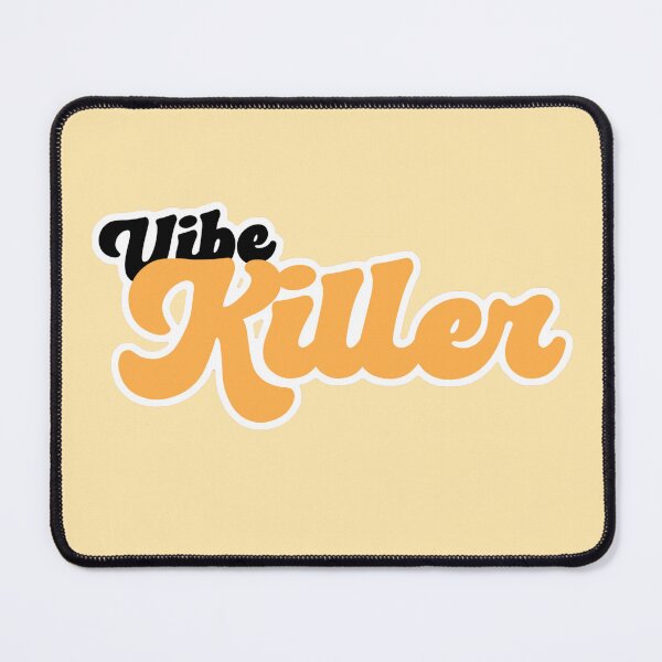 Item preview, Vibe Killer designed and sold by UnKultured.