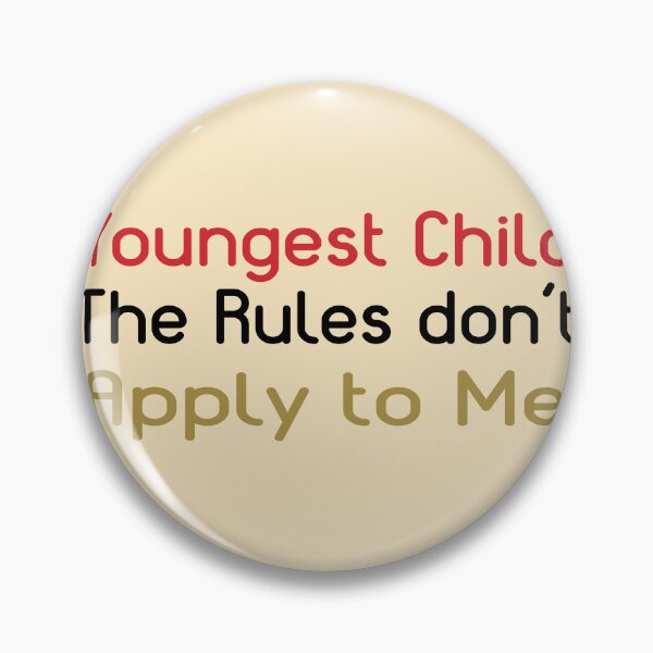 Item preview, Youngest Child, The Rules Don't Apply To Me designed and sold by Persnicketee.