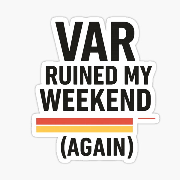 Item preview, VAR Ruined My Weekend (Again)  designed and sold by Pitch Please .