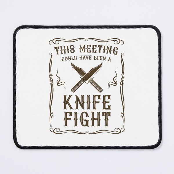 Item preview, This meeting could have been a knife fight (on light colors) designed and sold by messy-nessie.