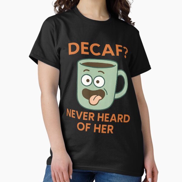 Item preview, Decaf? Never Heard of Her designed and sold by CurioCE.