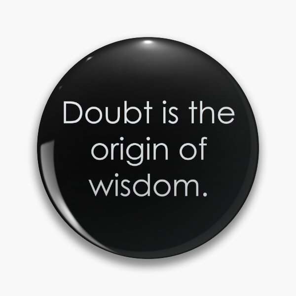 Item preview, Doubt is the origin of wisdom designed and sold by Giggl'n Gopher.