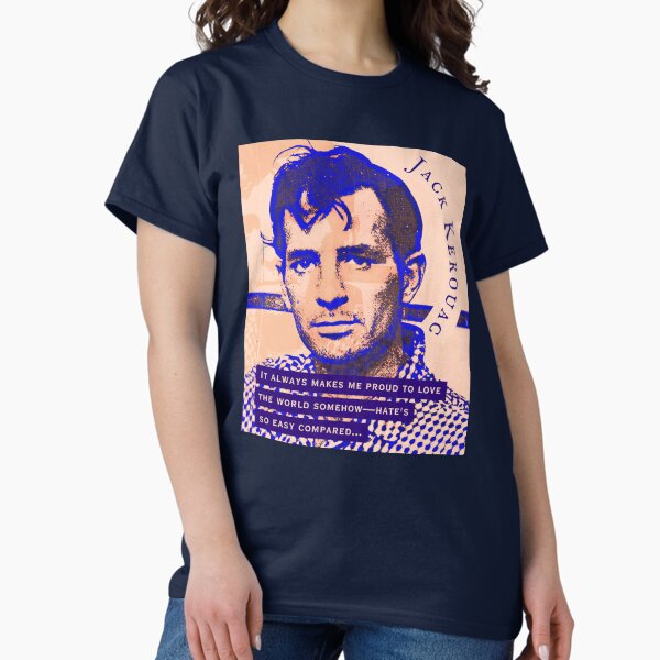 Item preview, Jack Kerouac quote: It always makes me proud to love the world somehow- hate's so easy compared... designed and sold by artbleed.