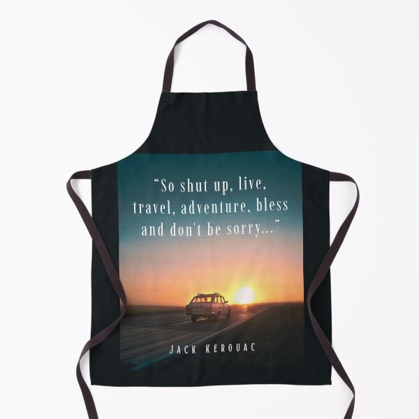 Item preview, Jack Kerouac quote: So shut up, live, travel, adventure, bless and don't be sorry designed and sold by artbleed.
