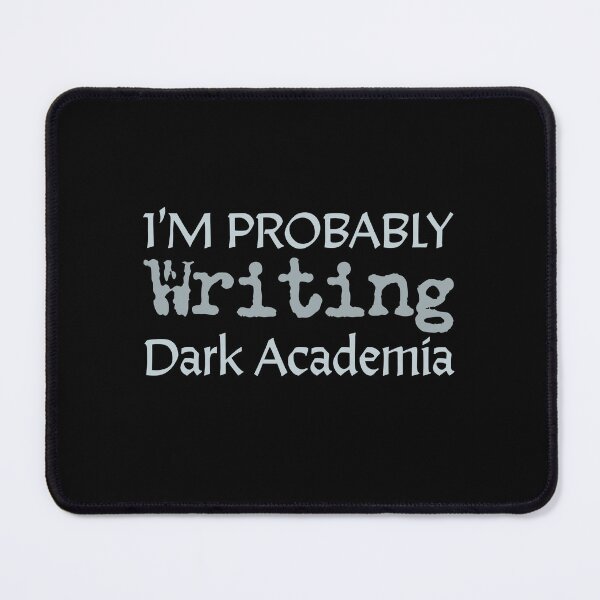 Item preview, I'm Probably Writing Dark Academia designed and sold by jazzydevil.
