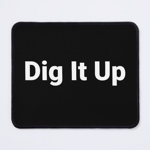 Item preview, Dig It Up designed and sold by Text-based T-Shirts and Gifts.