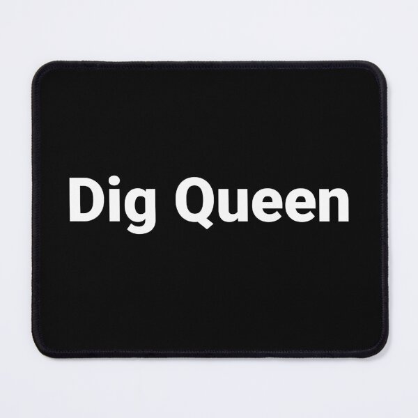 Item preview, Dig Queen designed and sold by Text-based T-Shirts and Gifts.