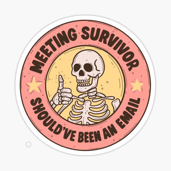Item preview, Meeting Survivor Badge – Funny Skeleton Work Quote designed and sold by Jess.a.creates.
