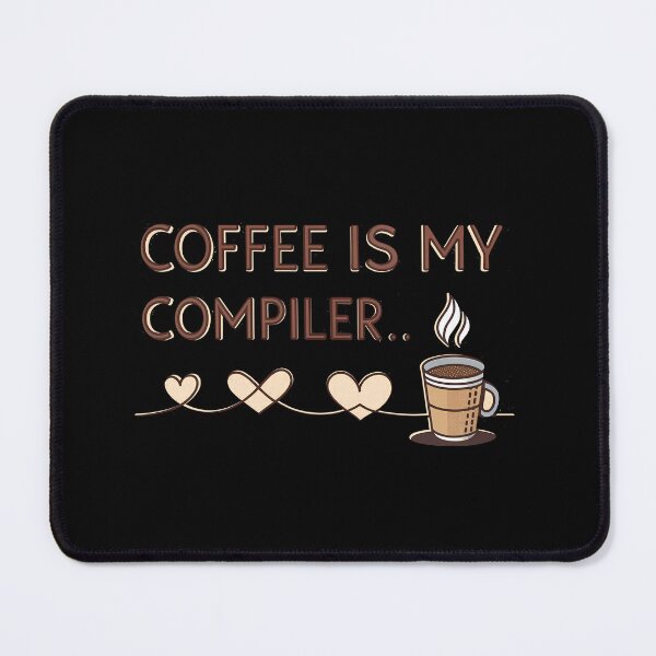 Artikelvorschau, Coffee Is My Compiler - Süßes Programmierergeschenk entworfen und verkauft von PrintF-Coffee.