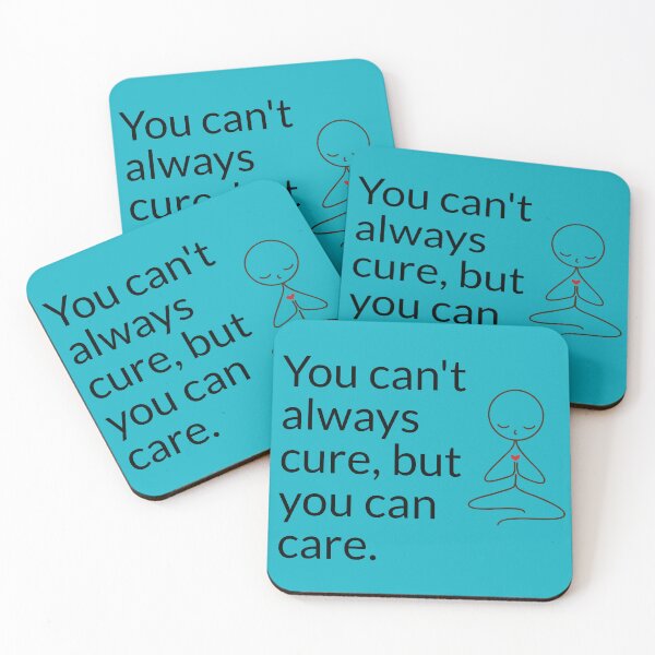 Item preview, You can't always cure, but you can care designed and sold by KindfulQuotes.