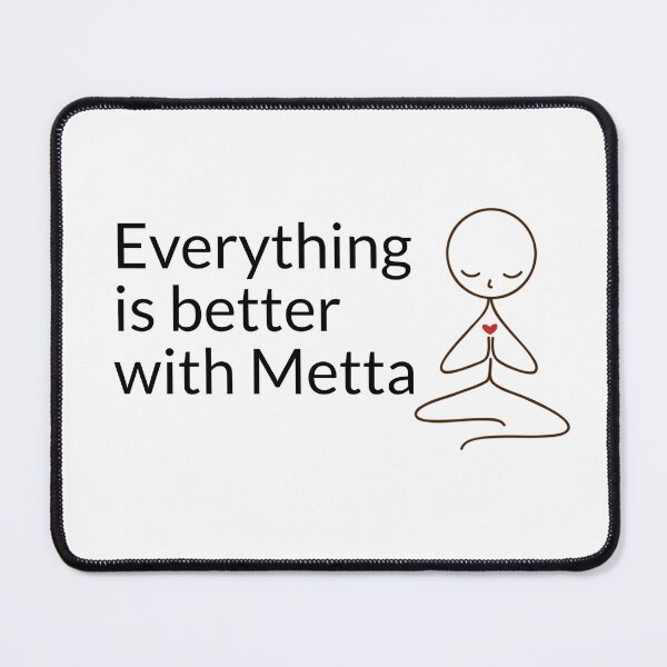 Item preview, Everything is better with Metta designed and sold by KindfulQuotes.