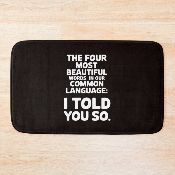 Item preview, Four Most Beautiful Words In Common Language I Told You designed and sold by MAKOPOKOShop.