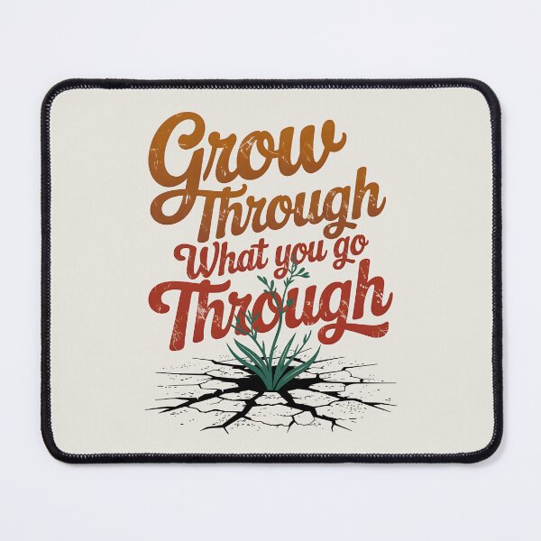 Item preview, Grow Through What You Go Through designed and sold by Jollys-ArtShop.