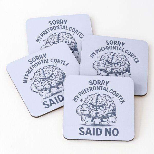 Item preview, Sorry My Prefrontal Cortex Said No Funny Brain Character Neuroscience Humor designed and sold by KLArtzStore.