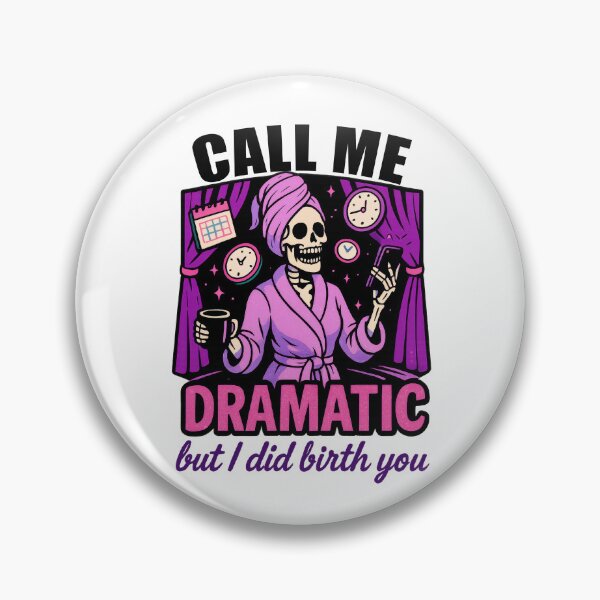 Item preview, CALL ME DRAMATIC but I did birth you designed and sold by SASADAlogy.