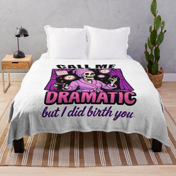 Item preview, CALL ME DRAMATIC but I did birth you designed and sold by SASADAlogy.
