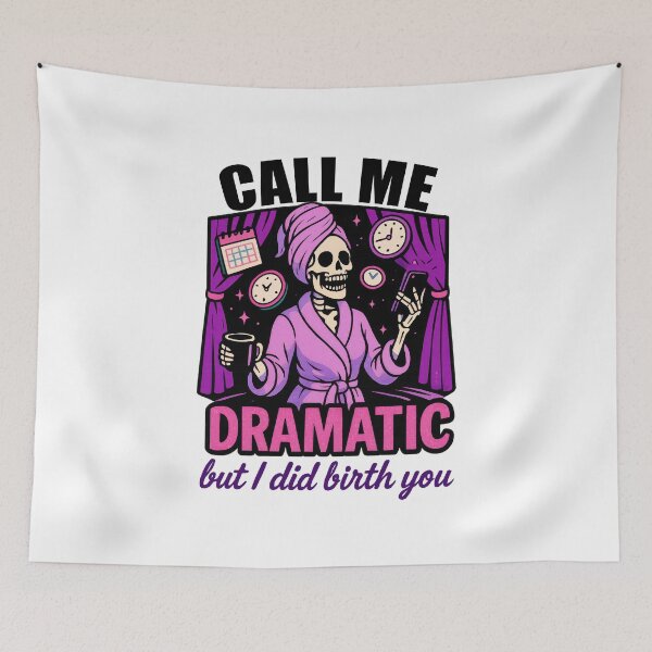 Item preview, CALL ME DRAMATIC but I did birth you designed and sold by SASADAlogy.