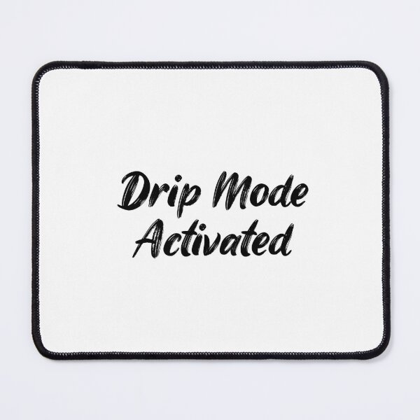 Item preview, Drip Mode Activated designed and sold by Ninjacatoff.