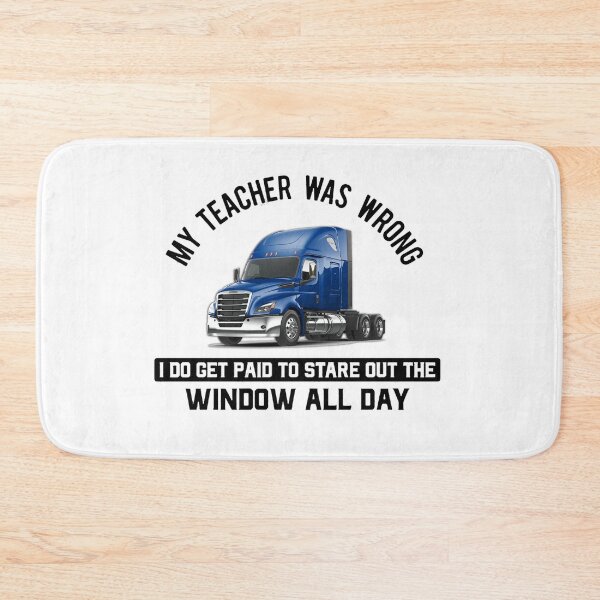 Item preview, My Teacher was WRONG = Truck Driver FREIGHTLINER CASCADIA designed and sold by DamonWurx.