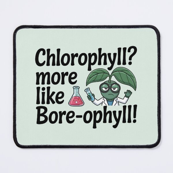 Item preview, Chlorophyll? More Like BORE-ophyll! designed and sold by Jollys-ArtShop.