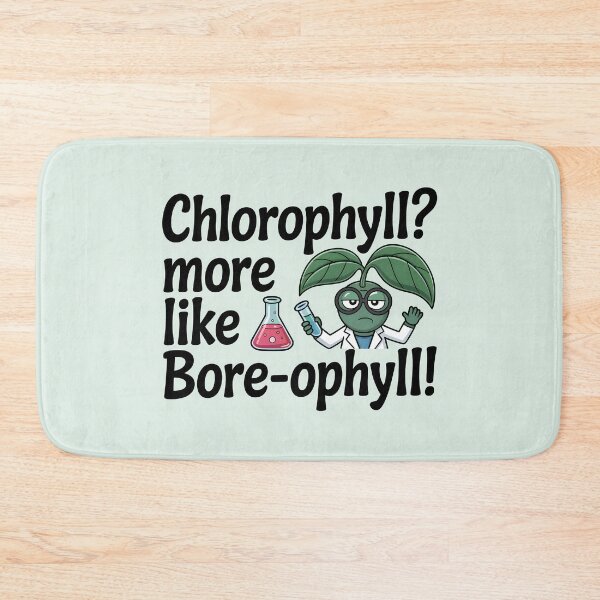 Item preview, Chlorophyll? More Like BORE-ophyll! designed and sold by Jollys-ArtShop.