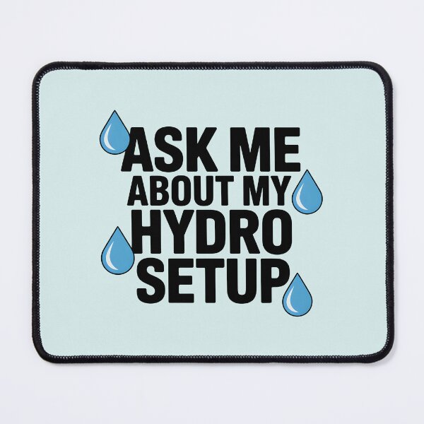 Item preview, Ask Me About My Hydro Setup designed and sold by Jollys-ArtShop.