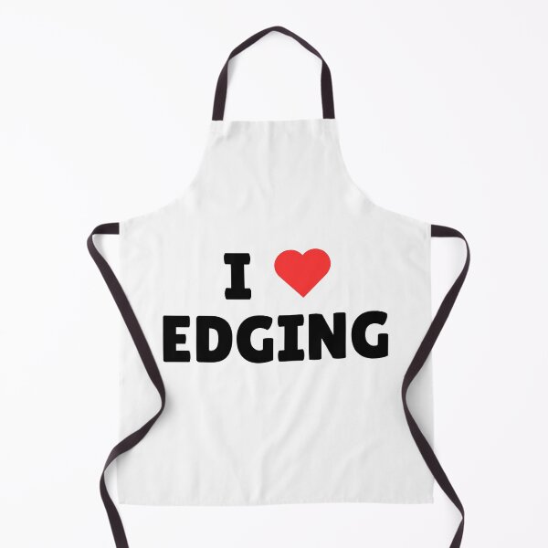 Item preview, I ❤️ Edging – Cheeky statement for the patient (and naughty) designed and sold by iTzTreS.