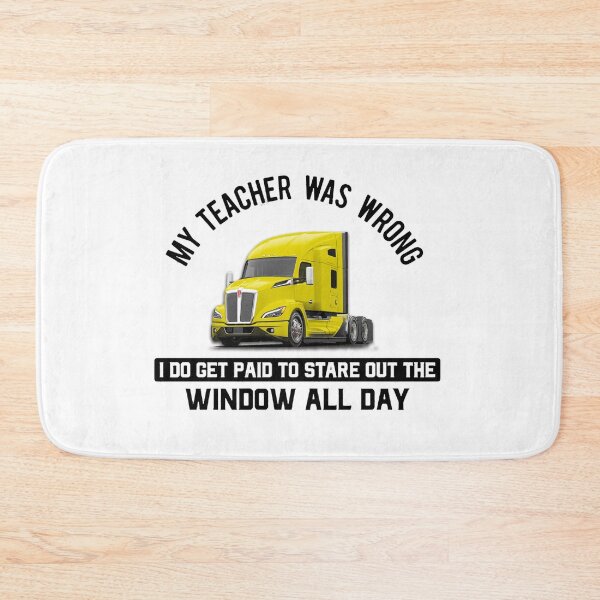 Item preview, My Teacher was WRONG = Truck Driver KENWORTH T680 designed and sold by DamonWurx.