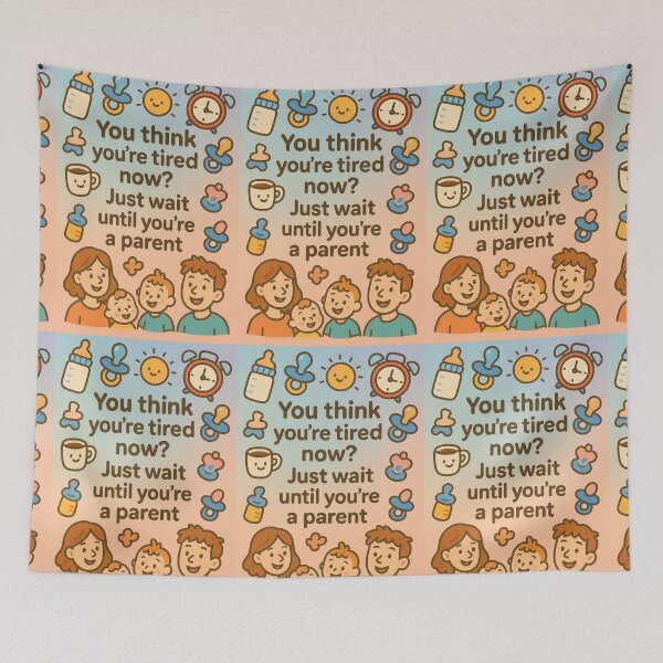 Item preview, You think you are tired now? Just wait until you are a parent. designed and sold by Nat-Rio.