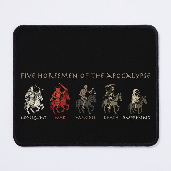 Item preview, Five Horsemen: Conquest, War, Famine, Death, and Buffering designed and sold by Geek Gobbledygook.