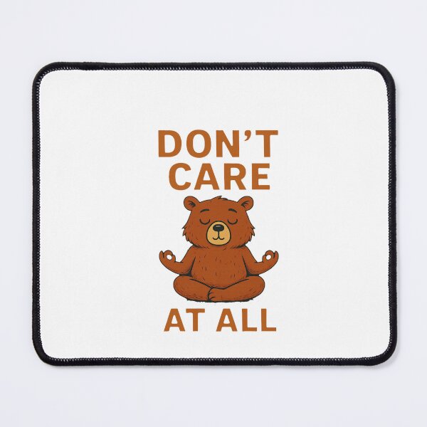 Item preview, Don’t Care At All – Funny Meditating Bear Design designed and sold by lamp148.