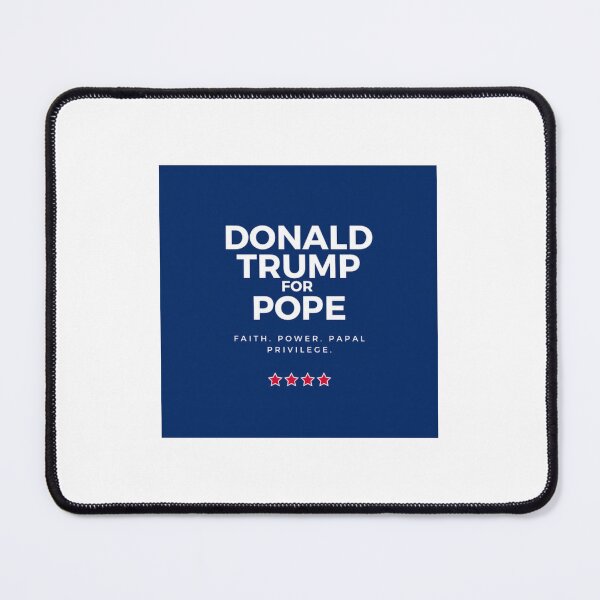 Item preview, Donald Trump for Pope: Faith. Power. Papal Privilege. designed and sold by RookieRoo2.