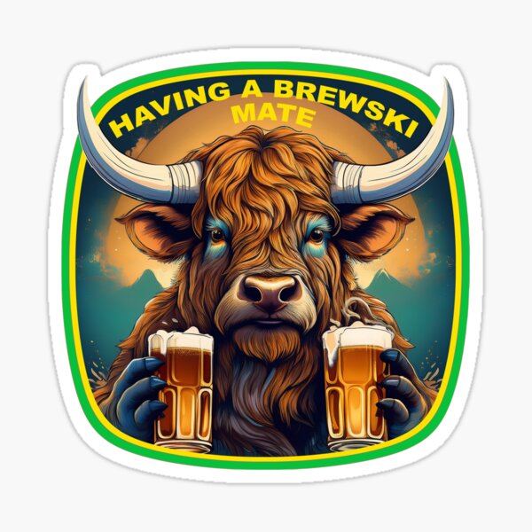 Just having a Brewski Mate Sticker