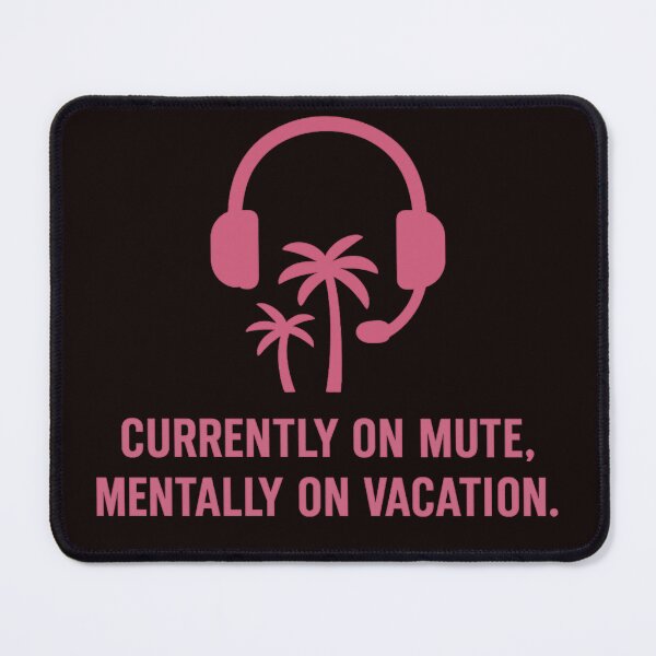 Item preview, Currently on mute, mentally on vacation. designed and sold by FrameFlow.