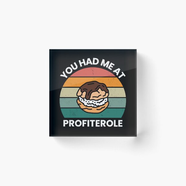Item preview, You had me at Profiterole designed and sold by sydney-syder.