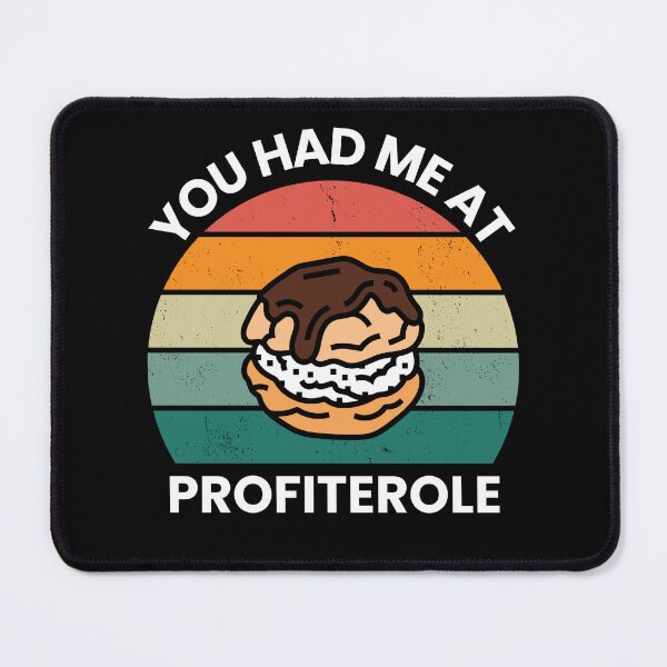 Item preview, You had me at Profiterole designed and sold by sydney-syder.