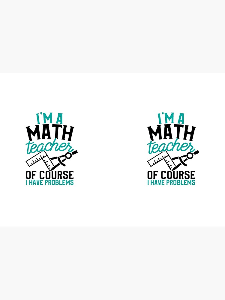 Savvy Turtle I'm A Math Teacher Of Course I Have Problems Savvy Turtle I'm A Math Teacher Of Course I Have Problems