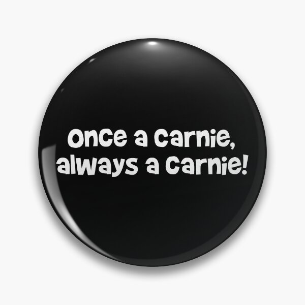 Item preview, Once a carnie, always a carnie! White designed and sold by emwoodard.