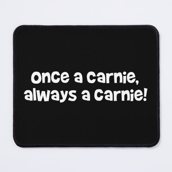 Item preview, Once a carnie, always a carnie! White designed and sold by emwoodard.