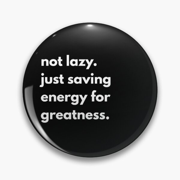 Item preview, Not lazy. Just saving energy for greatness. designed and sold by designsbyaneta.