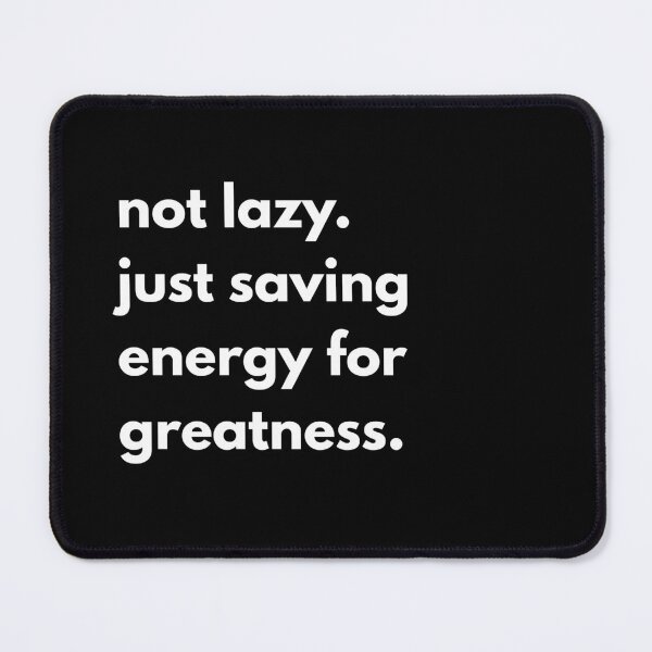 Item preview, Not lazy. Just saving energy for greatness. designed and sold by designsbyaneta.