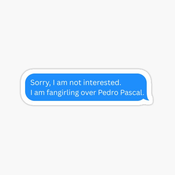Item preview, Pedro Pascal message - Not interested designed and sold by ZenaBozena.