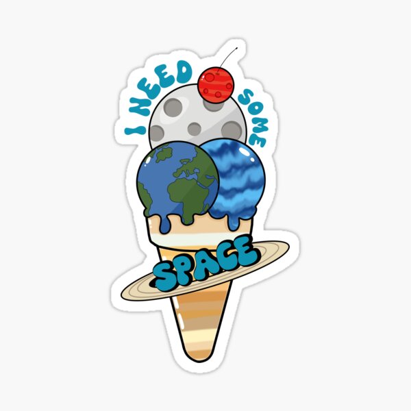 "I NEED SOME SPACE" - Planet Ice Cream Design Sticker
