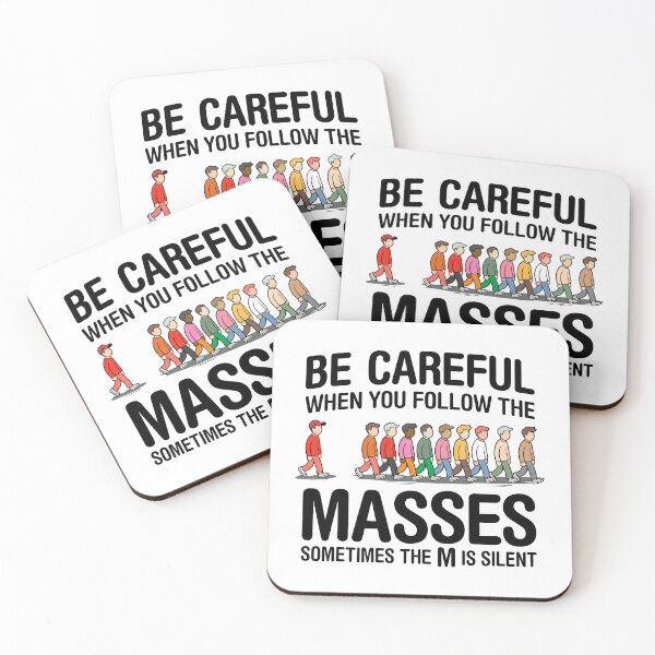 Item preview, Be Careful when you Follow the Masses, Sometimes the M is Silent designed and sold by ArthousePromos.