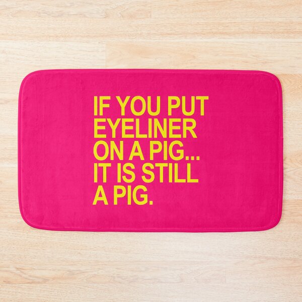 Item preview, If you put eyeliner on a pig... it is still a pig (hot pink) designed and sold by Thelittlelord.