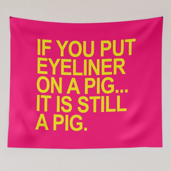 Item preview, If you put eyeliner on a pig... it is still a pig (hot pink) designed and sold by Thelittlelord.