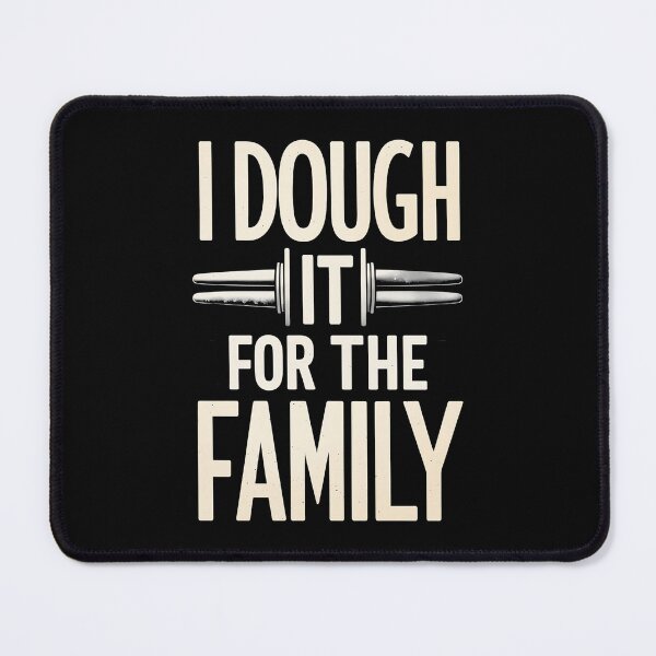 Item preview, I Dough It For The Family Baking Dad Joke designed and sold by DomTeesHaven.