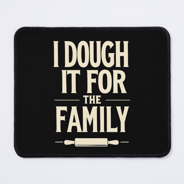 Item preview, I Dough It For The Family Baking Dad Joke designed and sold by DomTeesHaven.